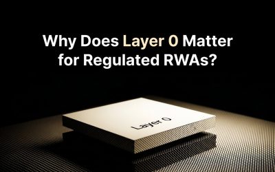 Why a Layer 0 Blockchain Matters for Regulated Real-World Asset Tokenization?