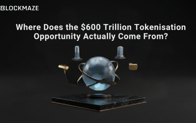 Where Does the $600 Trillion Tokenisation Opportunity Actually Come From?