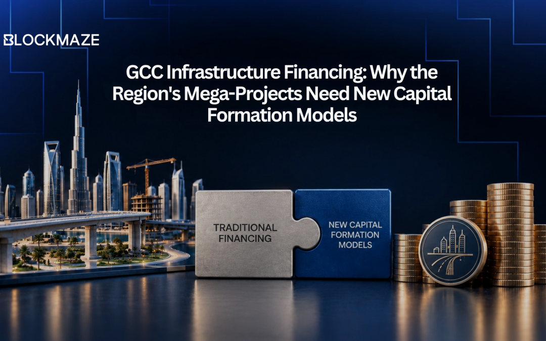 GCC Infrastructure Financing: Why the Region’s Mega-Projects Need New Capital Formation Models