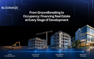 From Groundbreaking to Occupancy: Financing Real Estate at Every Stage of Development